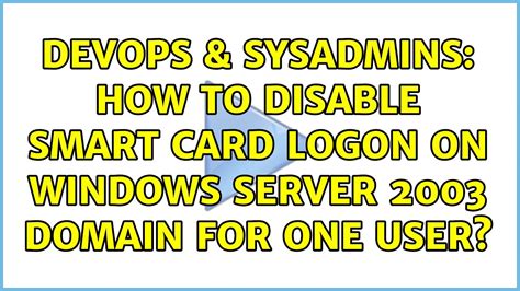 disable smart card logon windows 8|Solved: Disable smart card .